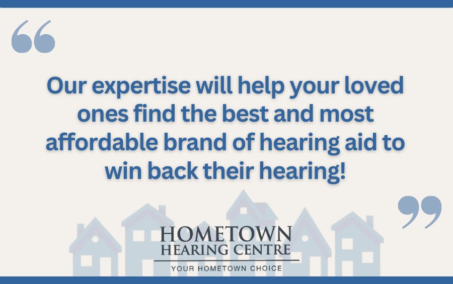 Our expertise will help your loved ones find the best and most affordable brand of hearing aid to win back their hearing!