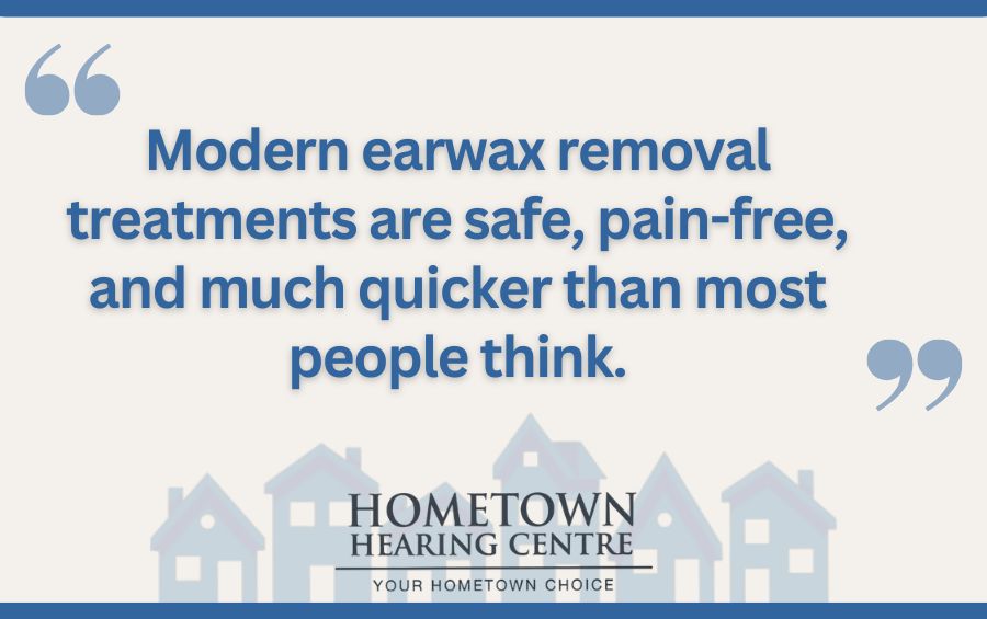 Modern earwax removal treatments are safe, pain-free, and much quicker than most people think